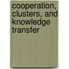 Cooperation, Clusters, and Knowledge Transfer door Joao Jm Ferreira