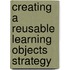 Creating a Reusable Learning Objects Strategy