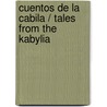 Cuentos De La Cabila / Tales From The Kabylia door Antonio Pereira