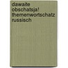 Dawaite obschatsja! Themenwortschatz Russisch by Natalia Maximova