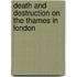 Death and Destruction on the Thames in London