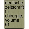 Deutsche Zeitschrift F R Chirurgie, Volume 61 door Springerlink