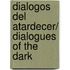 Dialogos del atardecer/ Dialogues of the Dark