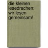 Die kleinen Lesedrachen: Wir lesen gemeinsam! door Annette Neubauer