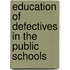 Education Of Defectives In The Public Schools