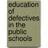 Education of Defectives in the Public Schools