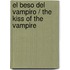 El beso del vampiro / The Kiss of the Vampire