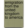 Emigration from the United Kingdom to America by Ira A. Glazier