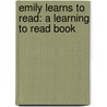 Emily Learns to Read: A Learning to Read Book door Jonathan Cotter