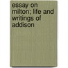 Essay on Milton; Life and Writings of Addison door Thomas Babington Macaulay