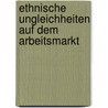 Ethnische Ungleichheiten Auf Dem Arbeitsmarkt door Dimitrij Gede