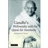 Gandhi's Philosophy And The Quest For Harmony