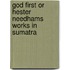 God First Or Hester Needhams Works in Sumatra