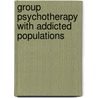 Group Psychotherapy with Addicted Populations door Philip J. Flores