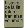 Histoire de La Litt Rature Fran Aise Volume 4 door Desire Nisard