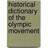 Historical Dictionary of the Olympic Movement door Jeroen Heijmans