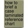 How to Brief a Case Laminated Reference Chart door Jeffrey Davis