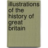 Illustrations of the History of Great Britain door Richard Thomson