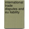 International Trade Disputes And Eu Liability door Anne Thies