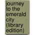 Journey to the Emerald City (Library Edition)