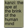 Kanzi: The Ape at the Brink of the Human Mind door Sue Savage-Rumbaugh