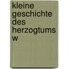 Kleine Geschichte des Herzogtums W door Bernd Wunder