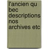 L'Ancien Qu Bec Descriptions Nos Archives Etc door A. Bchard