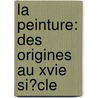 La Peinture: Des Origines Au Xvie Si�Cle door Louis Hourticq