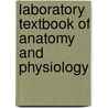 Laboratory Textbook of Anatomy and Physiology door Anne Lesak Scott