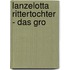 Lanzelotta Rittertochter - Das gro