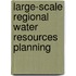 Large-Scale Regional Water Resources Planning