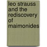 Leo Strauss and the Rediscovery of Maimonides door Kenneth Hart Green