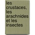 Les Crustaces, Les Arachnides Et Les Insectes