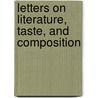 Letters on Literature, Taste, and Composition door G 1754 Gregory