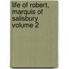 Life of Robert, Marquis of Salisbury Volume 2 door Gwendolen Cecil