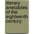 Literary Anecdotes Of The Eighteenth Century;