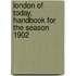 London of Today, Handbook for the Season 1902