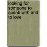 Looking for Someone to Speak with and to Love by Christopher S. Collins