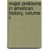 Major Problems In American History, Volume Ii