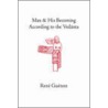 Man and His Becoming According to the Vedanta door Richard C. Nicholson