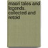 Maori Tales and Legends. Collected and Retold