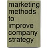 Marketing Methods To Improve Company Strategy door Luciano Thome E. Castro