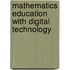 Mathematics Education with Digital Technology