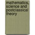Mathematics, Science and Postclassical Theory