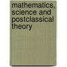 Mathematics, Science and Postclassical Theory door Barbara Herrnstein Smith