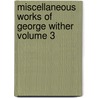 Miscellaneous Works of George Wither Volume 3 by George Wither