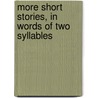 More Short Stories, in Words of Two Syllables door Elizabeth Semple