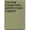 New Way Orange Level Platform Book - Trapped! door Peggy Clulow