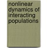 Nonlinear Dynamics Of Interacting Populations door Alexander D. Bazykin