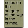Notes on the Surgery of the War in the Crimea by George H. B. MacLeod
